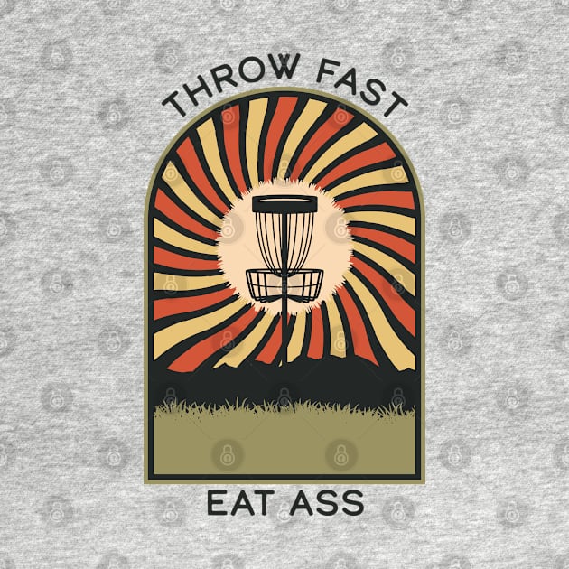 Throw Fast Eat Ass | Disc Golf Vintage Retro Arch Mountains by KlehmInTime